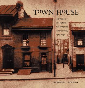 portada Town House: Architecture and Material Life in the Early American City, 1780-1830 (en Inglés)