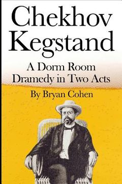 portada Chekhov Kegstand: A Dorm Room Dramedy in Two Acts (en Inglés)