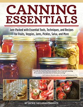 portada Canning Essentials: Jam-Packed With Essential Tools, Techniques, and Recipes for Fruits, Veggies, Jams, Pickles, Salsa, and More 