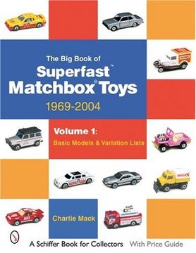 portada The big Book of Superfast Matchbox Toys: 1969-2004 Basic Models & Variation Lists (Schiffer Book for Collectors) 