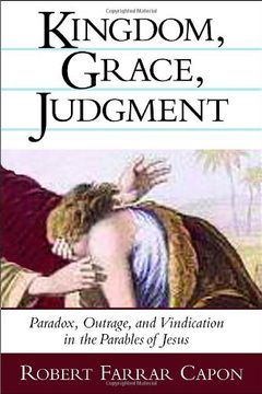 portada Kingdom, Grace, Judgment: Paradox, Outrage, and Vindication in the Parables of Jesus (in English)
