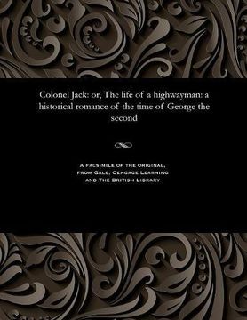 portada Colonel Jack: or, The life of a highwayman: a historical romance of the time of George the second