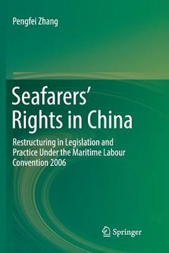 portada Seafarers' Rights in China: Restructuring in Legislation and Practice Under the Maritime Labour Convention 2006 (en Inglés)