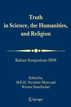 portada Truth in Science, the Humanities and Religion: Balzan Symposium 2008 (en Inglés)
