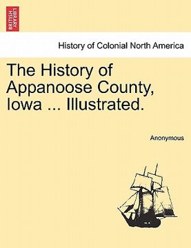 portada the history of appanoose county, iowa ... illustrated. (en Inglés)