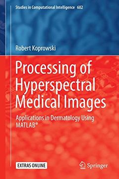 portada Processing of Hyperspectral Medical Images: Applications in Dermatology Using Matlab® (Studies in Computational Intelligence)