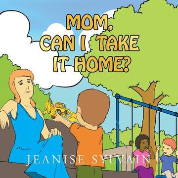 portada Mom, Can I Take It Home (in English)