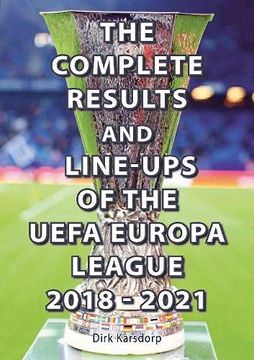 portada The Complete Results & Line-Ups of the Uefa Europa League 2018-2021 (en Inglés)