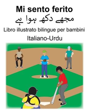 portada Italiano-Urdu Mi sento ferito Libro illustrato bilingue per bambini (en Italiano)