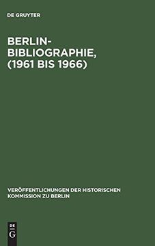 portada Berlin-Bibliographie 1961 bis 1966: 1961-1966: In der Senatsbibliothek Berlin (Veröffentlichungen der Historischen Kommission zu Berlin) (German. Der Historischen Kommission zu Berlin) (en Alemán)