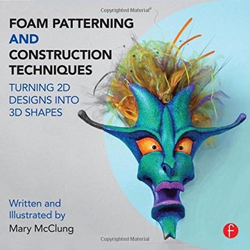 portada Foam Patterning and Construction Techniques: Turning 2d Designs Into 3d Shapes (en Inglés)