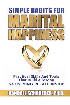 portada Simple Habits for Marital Happiness: Practical Skills and Tools That Build a Strong Satisfying Relationship (en Inglés)