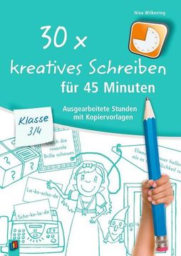 portada 30 x Kreatives Schreiben für 45 Minuten Klasse 3/4: Ausgearbeitete Stunden mit Kopiervorlagen (in German)