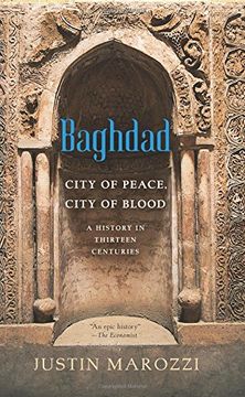 portada Baghdad: City of Peace, City of Blood--A History in Thirteen Centuries (en Inglés)