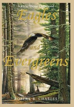 portada Eagles and Evergreens: A Rural Maine Childhood (en Inglés)