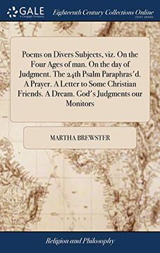 portada Poems on Divers Subjects, Viz. on the Four Ages of Man. on the Day of Judgment. the 24th Psalm Paraphras'd. a Prayer. a Letter to Some Christian Frien (en Inglés)