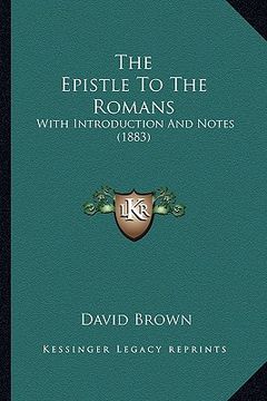 portada the epistle to the romans: with introduction and notes (1883)