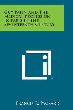 portada Guy Patin and the Medical Profession in Paris in the Seventeenth Century (en Inglés)