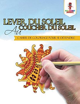 portada Lever du Soleil au Coucher du Soleil: Cahier de Coloriage Pour se Détendre 