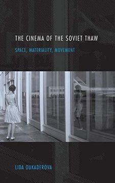 portada The Cinema of the Soviet Thaw: Space, Materiality, Movement (in English)