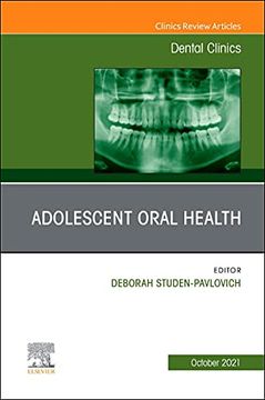 portada Adolescent Oral Health, an Issue of Dental Clinics of North America (Volume 65-4) (The Clinics: Internal Medicine, Volume 65-4) (in English)