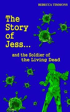 portada The Story of Jess...and the Soldier of the Living Dead (en Inglés)