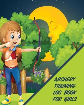 portada Archery Training Log Book For Girls: Bow And Arrow Bowhunting Notebook Paper Target Template