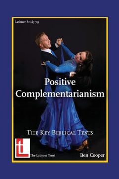 portada Positive Complementarianism: The Key Biblical Texts (in English)