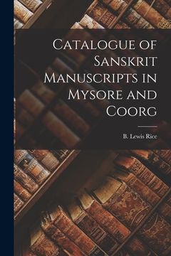 portada Catalogue of Sanskrit Manuscripts in Mysore and Coorg (en Inglés)