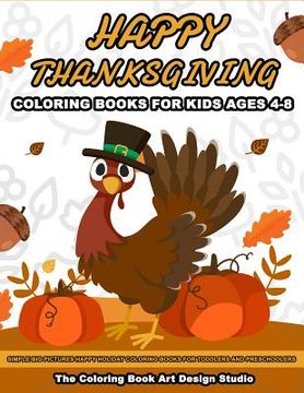 portada Thanksgiving Coloring Books for Kids Ages 4-8: Thanksgiving Coloring Book: Simple Big Pictures Happy Holiday Coloring Books for Toddlers and Preschool (en Inglés)