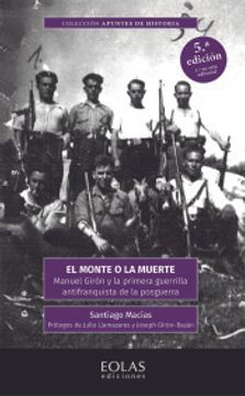 portada El Monte o la Muerte: Manuel Girón y la Primera Guerrilla Antifranquista de la Posguerra (in Spanish)