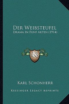portada Der Weibsteufel: Drama In Funf Akten (1914) (en Alemán)