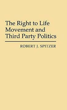 portada The Right to Life Movement and Third Party Politics. (en Inglés)