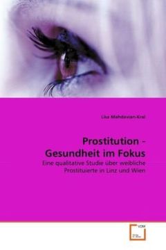 portada Prostitution - Gesundheit im Fokus: Eine qualitative Studie über weibliche Prostituierte in Linz und Wien