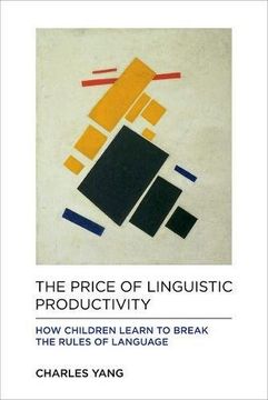 portada The Price of Linguistic Productivity: How Children Learn to Break the Rules of Language (MIT Press)