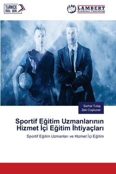 portada Sportif Eğitim Uzmanlarının Hizmet İçi Eğitim İhtiyaçları (in Turco)