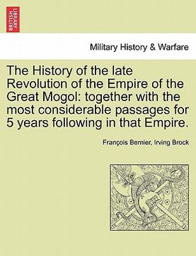 portada the history of the late revolution of the empire of the great mogol: together with the most considerable passages for 5 years following in that empire (en Inglés)