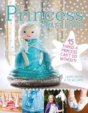 portada The Princess Craft Book: 15 Things a Princess Can't do Without (Little Button Diaries) 