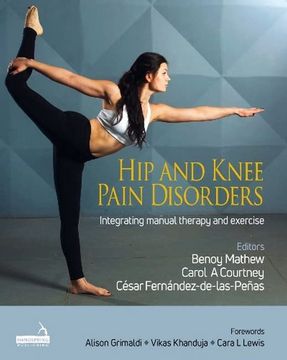 portada Hip and Knee Pain Disorders: An Evidence-Informed and Clinical-Based Approach Integrating Manual Therapy and Exercise (en Inglés)