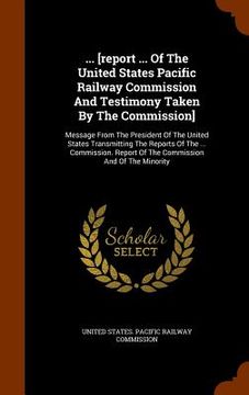 portada ... [report ... Of The United States Pacific Railway Commission And Testimony Taken By The Commission]: Message From The President Of The United State