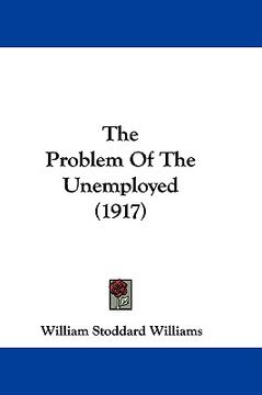 portada the problem of the unemployed (1917) (en Inglés)