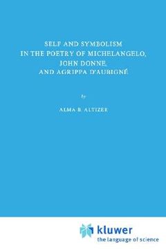 portada self and symbolism in the poetry of michelangelo, john donne and agrippa d aubigne