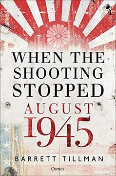 portada When the Shooting Stopped: August 1945 (in English)
