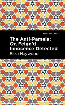 portada The Anti-Pamela: Or, Feign'D Innocence Detected (Mint Editions) (en Inglés)