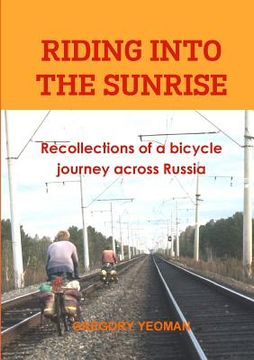 portada Riding into the Sunrise: Recollections of a bicycle journey across Russia (en Inglés)