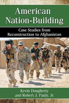 portada American Nation-Building: Case Studies from Reconstruction to Afghanistan (en Inglés)
