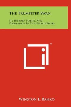 portada the trumpeter swan: its history, habits, and population in the united states (en Inglés)