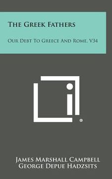 portada The Greek Fathers: Our Debt to Greece and Rome, V34 (in English)