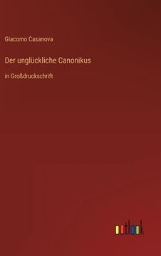 portada Der unglückliche Canonikus: in Großdruckschrift (in German)