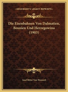 portada Die Eisenbahnen Von Dalmatien, Bosnien Und Herzegowina (1903) (in German)